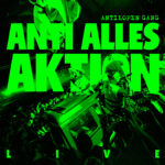 Anti Alles Aktion Live